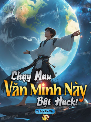 Chạy Mau, Văn Minh Này Bật Hack !