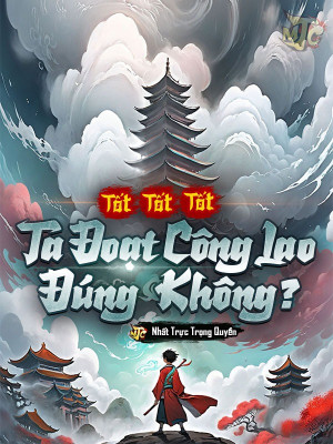 Tốt Tốt Tốt, Ta Đoạt Công Lao Đúng Không?